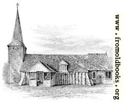 [picture: Wooden Church, Greenstead, Essex, A.D. 1013 (as it was in 1748)]